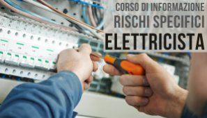 'CORSO DI INFORMAZIONE SUI RISCHI SPECIFICI - ADDETTO ELETTRICISTA'